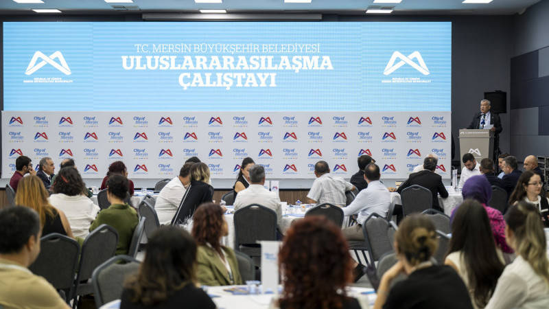MERSİN’İ DÜNYA BİLSİN DİYE; ‘ULUSLARARASILAŞMA ÇALIŞTAYI’
