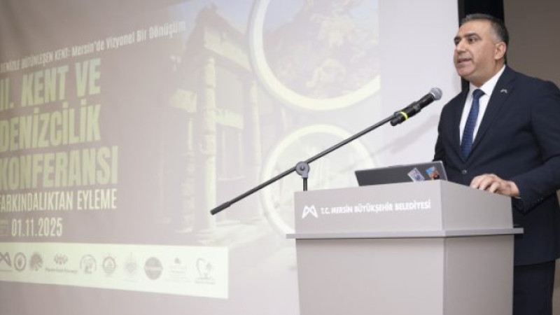 DENİZ KENTİ MERSİN’DE VİZYONEL BİR KONFERANS: 2. KENT VE DENİZCİLİK KONFERANSI DÜZENLENDİ