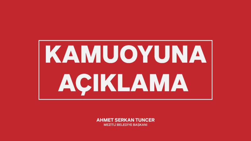 KAMUOYUNA AÇIKLAMA