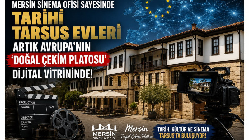 MERSİN SİNEMA OFİSİ SAYESİNDE TARİHİ TARSUS EVLERİ AVRUPA’NIN ‘DOĞAL ÇEKİM PLATOSU’ DİJİTAL VİTRİNDE