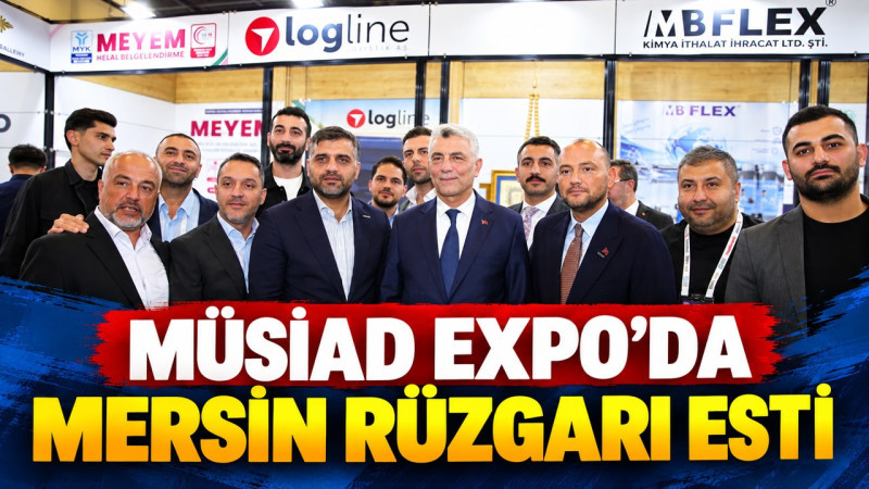 MÜSİAD EXPO’DA MERSİN RÜZGARI ESTİ