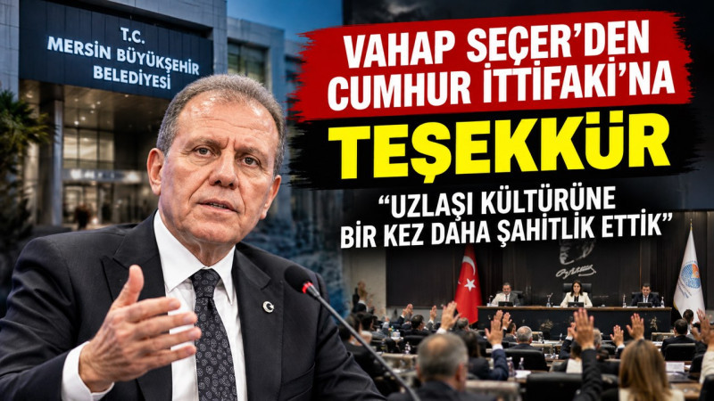 VAHAP SEÇER’DEN CUMHUR İTTİFAKI’NA TEŞEKKÜR: “UZLAŞI KÜLTÜRÜNE BİR KEZ DAHA ŞAHİTLİK ETTİK”